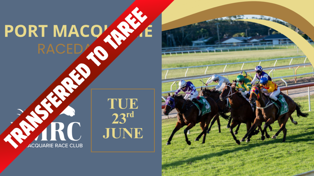 Port Macquarie – Race Day – Transferred to TAREE